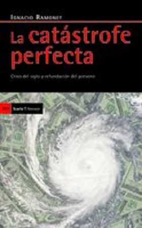 La catástrofe perfecta: Crisis del siglo y refundación del porvenir