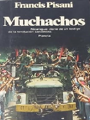 Muchachos. Nicaragua: Diario de un testigo de la revolución sandinista