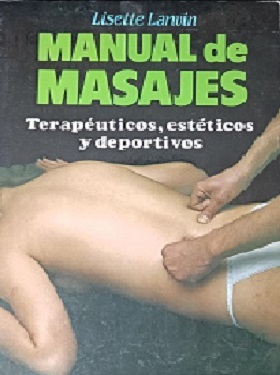 Manual de masajes: Terapéuticos, estéticos y deportivos