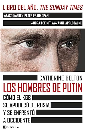 Los hombres de Putin: Cómo el KGB se apoderó de Rusia y se enfrentó a occidente