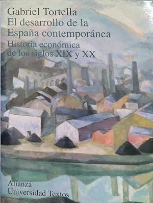 El desarrollo de la España contemporánea. Historia económica de los siglos XIX y XX