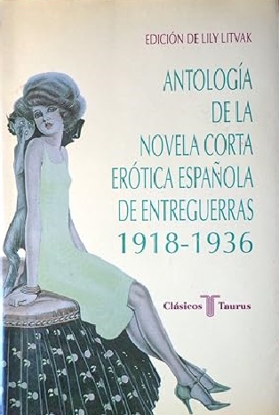 Antología de la novela corta erótica española de entreguerras 1918-1936