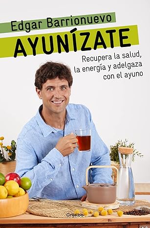 Ayunízate: Recupera la salud, llénate de energía y adelgaza con el ayuno