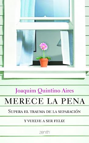 Merece la pena: Supera el trauma de la separación y vuelve a ser feliZ