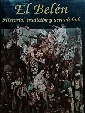 El Belén: Historia, tradicción y actualidad