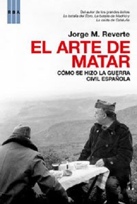 El arte de matar: Cómo se hizo la guerra civil española