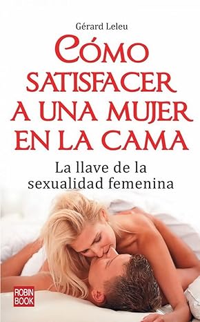 Cómo satisfacer a una mujer en la cama