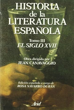 Historia de la literatura española: El siglo XVII: Tomo III