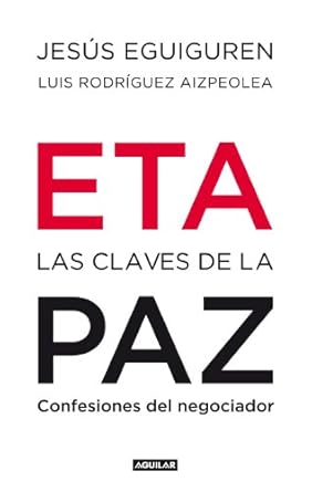 E.T.A.: Las claves de la Paz: Confesiones del negociador