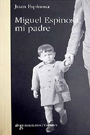 Miguel Espinosa, mi padre