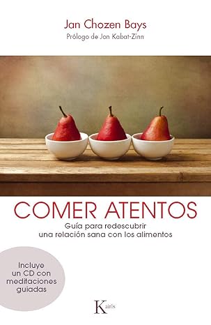 Comer atentos: Guía para redescubrir una relación sana con los alimentos (Contiene CD)