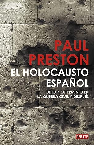 El holocausto español: Odio y exterminio en la Guerra Civil y después