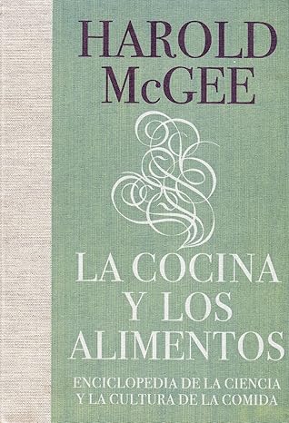 La cocina y los alimentos: Enciclopedia de la ciencia y la cultura de la comida