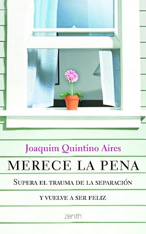 Merece la pena: Supera el trauma de la separación y vuelve a ser feliz