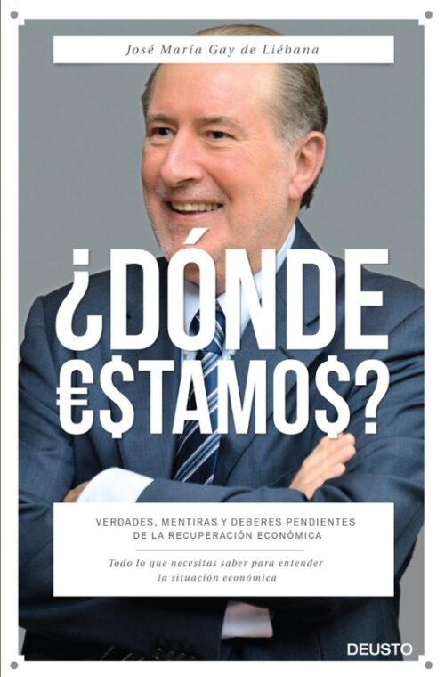 ¿Dónde estamos?: Verdades, mentiras y deberes pendientes de la recuperación económica