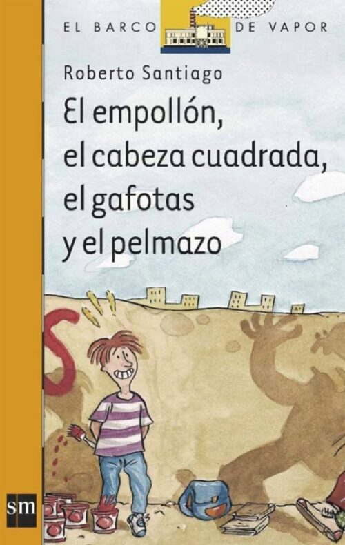 El empollón, el cabeza cuadrada, el gafotas y el pelmazo (El Barco De Vapor: Serie Naranja)